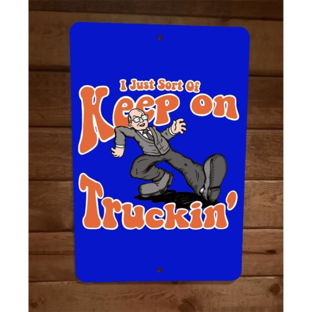 Just Keep on Truckin Colin What We Do in the Shadows Parody 8x12 Metal Wall Sign